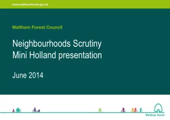 Neighbourhoods Scrutiny  Mini Holland presentation  June 2014  Waltham Forest Mini Holland  Waltham
