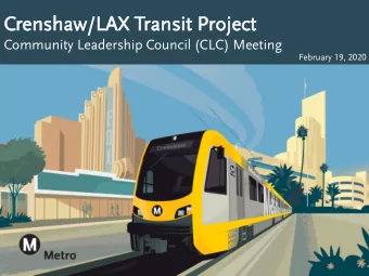 Crensh  nshaw/LAX  w/LAX Tran  ansit  sit Projec  ject  Community Leadership Council (CLC) Meeting