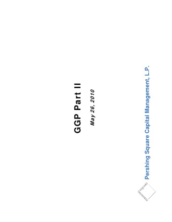 GGP Part II  May 26, 2010  Disclaimer  The analyses and conclusions of Pershing Square Capital