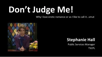 Dont Judge Me! Why I love e rotic romance or as I like to call itsmut . Stephanie Stephanie