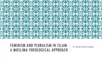FEMINISM AND PLURALISM IN ISLAM:  Dr. Jerusha Tanner Lamptey  A MUSLIMA THEOLOGICAL APPROACH
