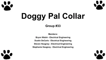 Doggy Pal Collar  Group #33  Members:  Bryon Walsh - Electrical Engineering  Dustin DeCarlo -