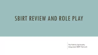 SBIRT REVIEW AND ROLE PLAY  The Faith &amp; Spirituality  Integrated SBIRT Network  WHAT IS SBIRT?