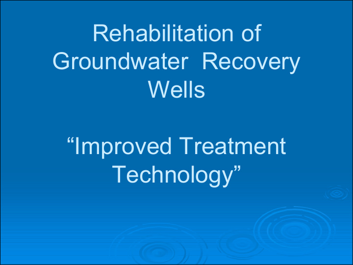 rehabilitation of groundwater recovery wells improved