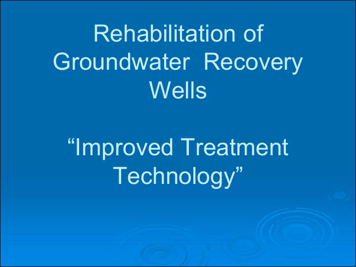 rehabilitation of groundwater recovery wells improved