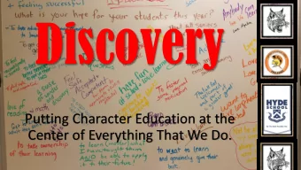 Discovery  Putting Character Education at the  Center of Everything That We Do.  Character