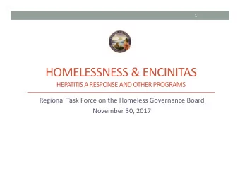 HOMELESSNESS &amp; ENCINITAS HEPATITIS A RESPONSE AND OTHER PROGRAMS Regional Task Force on the