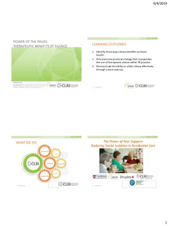 6/4/2019  POWER OF THE PAUSE:  LEARNING OUTCOMES  THERAPEUTIC BENEFITS OF SILENCE  1. Identify