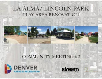 LA ALMA/ LINCOLN PARK  PLAY AREA RENOVATION  COMMUNITY MEETING #2  AGENDA   Summary of Last