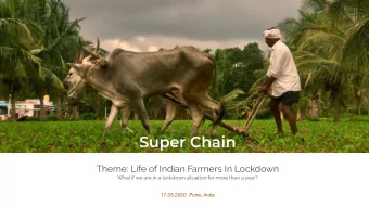 Super Chain  Theme: Life of Indian Farmers In Lockdown  What if we are in a lockdown situation for