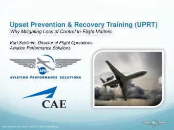 Upset Prevention &amp; Recovery Training (UPRT)  Why Mitigating Loss of Control In-Flight Matters