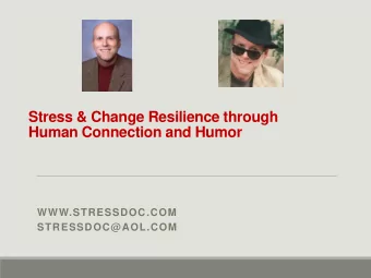 Stress &amp; Change Resilience through Human Connection and Humor  WWW.STRESSDOC.COM