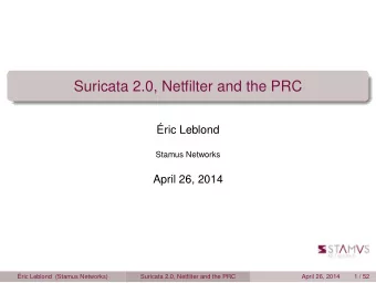Suricata 2.0, Netfilter and the PRC  ric Leblond  Stamus Networks  April 26, 2014  ric Leblond