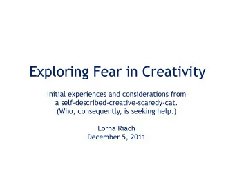 Exploring Fear in Creativity  Initial experiences and considerations from  a