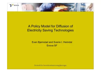 A Policy Model for Diffusion of  Electricity Saving Technologies  Even Bjrnstad and Sverre I.
