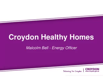 Presentation Title  Croydon Healthy Homes  Presented by John Smith  Malcolm Bell - Energy Officer