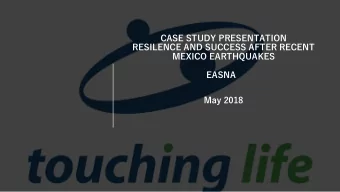 MEXICO EARTHQUAKES  EASNA  May 2018  Touching Life  Mexican EAP founded in 2004.  Cover more than