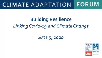 Building Resilience  Linking Covid-19 and Climate Change  June 5, 2020  Covid-19, Climate Change,