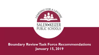 Boundary Review  Task Force Recommendations  January 15, 2019  Overview and Outcomes q Outcomes: