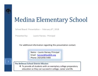 Medina Elementary School School Board  Presentation  February 6 th , 2018  Presented by:  Laurie