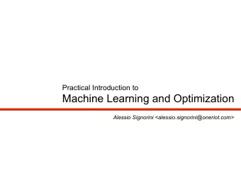 Machine Learning and Optimization  Alessio Signorini &lt;alessio.signorini@oneriot.com&gt;
