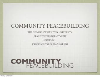 COMMUNITY  PEACEBUILDING  Monday, April 25, 2011  WHAT  DIALOGUE?  IS  Monday, April 25, 2011