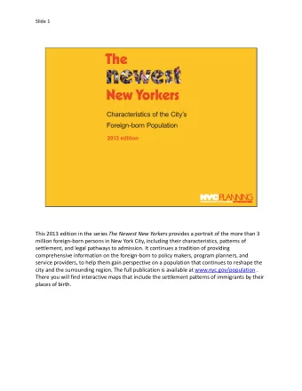 This 2013 edition in the series The Newest New Yorkers provides a portrait of the more than 3