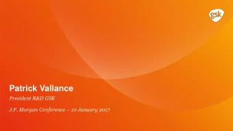 Patrick Vallance  President R&amp;D GSK J.P. Morgan Conference  10 January 2017  Cautionary