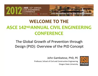 WELCOME TO THE ASCE 142 ND ANNUAL CIVIL ENGINEERING CONFERENCE The Global Growth of Prevention