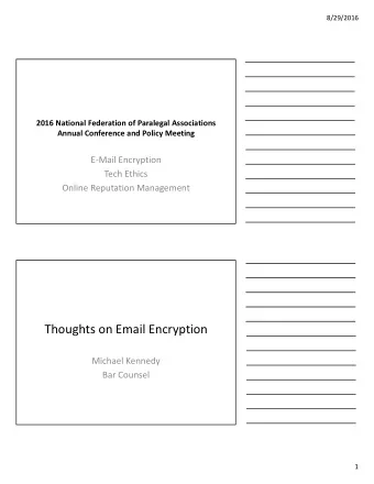 Thoughts on Email Encryption Michael Kennedy Bar Counsel  1  8/29/2016 Rule 1.6  A lawyer shall