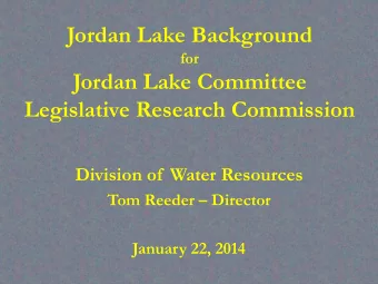 Jordan Lake Background  for  Jordan Lake Committee  Legislative Research Commission  Division of
