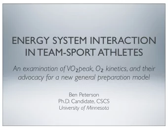 ENERGY SYSTEM INTERACTION  IN TEAM-SPORT ATHLETES An examination of VO  peak, O  kinetics,