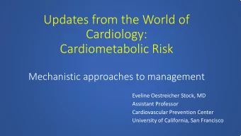 Updates from the World of  Cardiology:  Cardiometabolic Risk  Mechanistic approaches to management