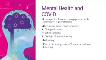 COVID  Unexpected leave or disengagement with  community- Highly stressful  Feelings of
