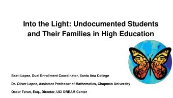 and Their Families in High Education  Basti Lopez, Dual Enrollment Coordinator, Santa Ana College