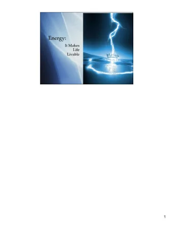 1 In some ways all our environmental challenges amount to a challenge of energy. If we truly could