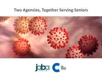 Two Agencies, Together Serving Seniors  ONE  IN  FIVE  In our community, one person in five is 65