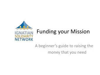 Funding your Mission A beginners guide to raising the  money that you need  Outcomes for today