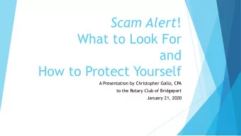 Scam Alert !  What to Look For  and  How to Protect Yourself  A Presentation by Christopher Gallo,