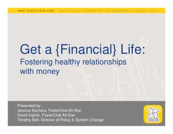 Get a {Financial} Life:  Fostering healthy relationships  with money  Presented by:  Jessica