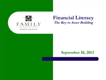 Financial Literacy The Key to Asset Building  September 10, 2013  About Family Foundations  Our