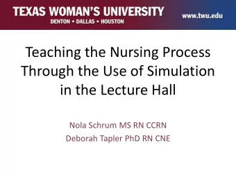 in the Lecture Hall  Nola Schrum MS RN CCRN  Deborah Tapler PhD RN CNE  Teaching the Nursing