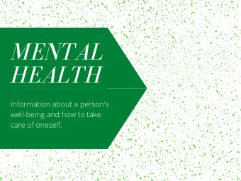 MENTAL  HEALTH  Information about a person's  well-being and how to take  care of oneself.