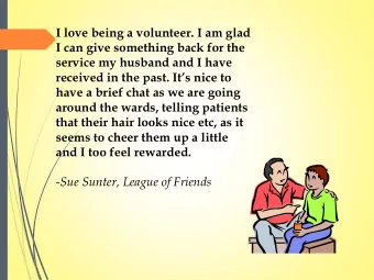 received in the past. It s nice to  have a brief chat as we are going  around the wards, telling