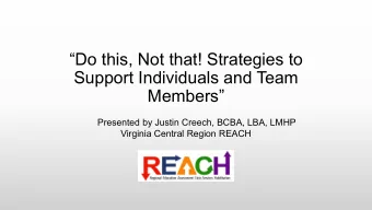 Do this, Not that! Strategies to  Support Individuals and Team  Members  Presented by Justin