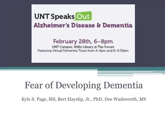 Fear of Developing Dementia  Kyle S. Page, MS, Bert Hayslip, Jr., PhD, Dee Wadsworth, MS  Personal