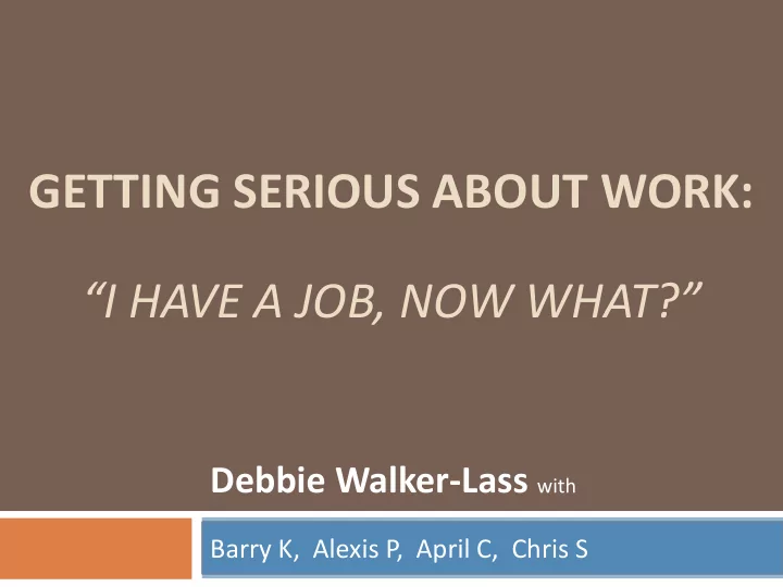 getting serious about work i have a job now what