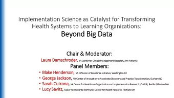 Beyond Big Data  Chair  ir &amp; Moderator: Laura Damschroder, VA  A Center for  or Cli  linical