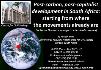 the movements already are  Centre for Civil Society (in South Durbans port -petrochemical