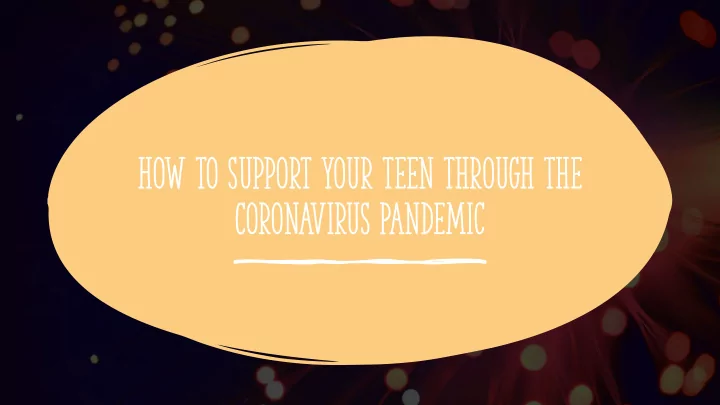 how to support your teen through the coronavirus pandemic